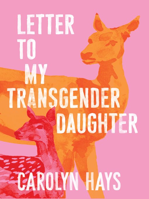 Title details for Letter To My Transgender Daughter by Carolyn Hays - Available